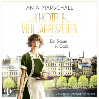 Anja Marschall: Hotel Vier Jahreszeiten – Ein Traum in Gold (Das Vier Jahreszeiten 1)