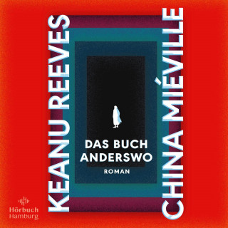 China Miéville, Keanu Reeves: Das Buch Anderswo