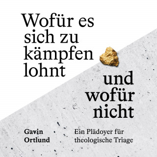 Gavin Ortlund: Wofür es sich zu kämpfen lohnt – und wofür nicht