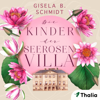 Gisela B. Schmidt: Die Kinder der Seerosenvilla