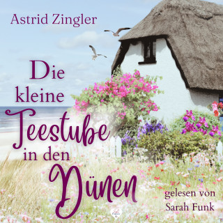 Astrid Zingler: Die kleine Teestube in den Dünen