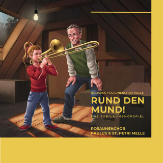 Rudolph Kremer: 150 Jahre Posaunenchor Melle - Rund den Mund - Das Jubiläumshörspiel