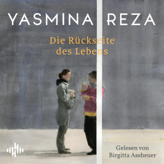 Yasmina Reza: Die Rückseite des Lebens