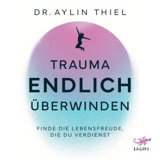 Aylin Thiel: Trauma ENDLICH überwinden