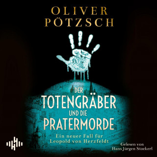 Oliver Pötzsch: Der Totengräber und die Pratermorde (Die Totengräber-Serie 4)