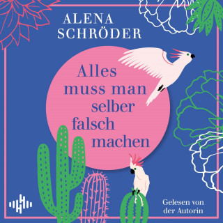 Alena Schröder: Alles muss man selber falsch machen