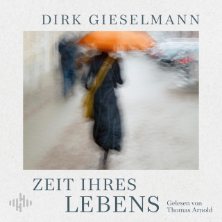 Dirk Gieselmann: Zeit ihres Lebens
