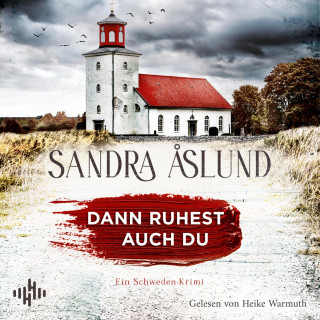 Sandra Åslund: Dann ruhest auch du (Ein Fall für Maya Topelius 3)