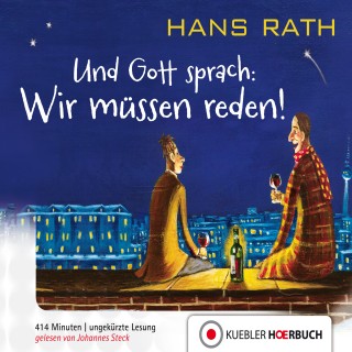 Hans Rath: Und Gott Sprach: Wir müssen reden!