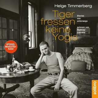 Helge Timmerberg: Tiger fressen keine Yogis