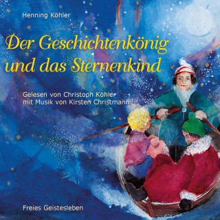 Henning Köhler: Der Geschichtenkönig und das Sternenkind
