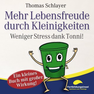 Thomas Schlayer: Mehr Lebensfreude durch Kleinigkeiten