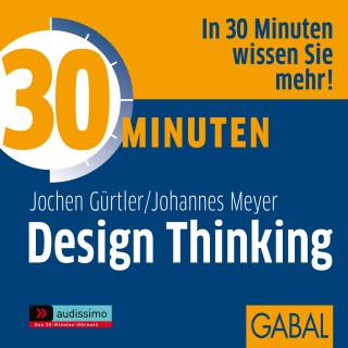 Jochen Gürtler, Johannes Meyer: 30 Minuten Design Thinking