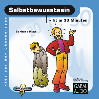 Barbara Hipp: Selbstbewusstsein - fit in 30 Minuten