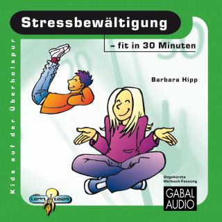 Barbara Hipp: Stressbewältigung - fit in 30 Minuten