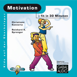 Reinhard K. Sprenger, Christiane Konnertz: Motivation - fit in 30 Minuten