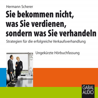 Hermann Scherer: Sie bekommen nicht, was Sie verdienen, sondern was Sie verhandeln