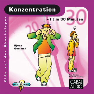 Björn Gemmer: Konzentration - fit in 30 Minuten