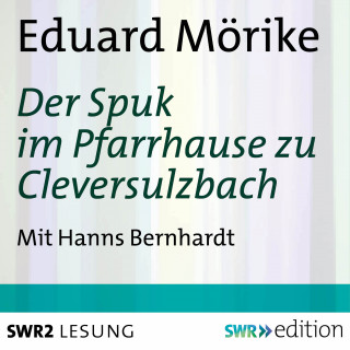 Eduard Mörike: Der Spuk im Pfarrhause zu Cleversulzbach