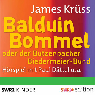 James Krüss: Balduin Bommel oder der Butzenbacher Biedermeierbund