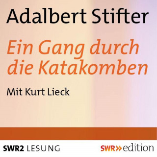 Adalbert Stifter: Ein Gang durch die Katakomben