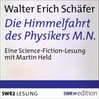 Walter Erich Schäfer: Die Himmelfahrt des Physikers M.N.