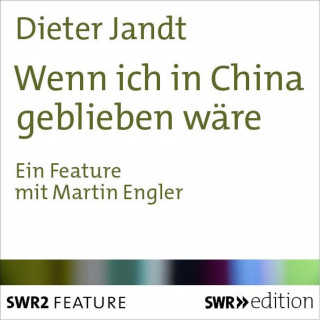 Dieter Jandt: Wenn ich in China geblieben wäre