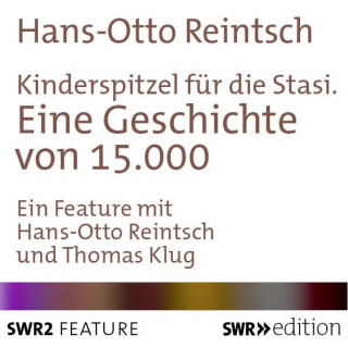 Hans-Otto Reintsch: Kinderspitzel für die Stasi