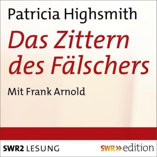 Patricia Highsmith: Das Zittern des Fälschers