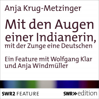 Anja Krug-Metzinger: Mit den Augen einer Indianerin, mit der Zunge einer Deutschen