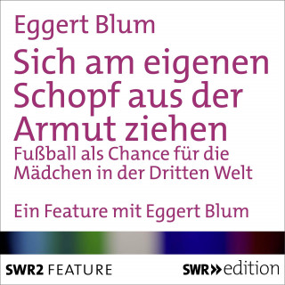 Eggert Blum: Sich am eigenen Schopf aus der Armut ziehen