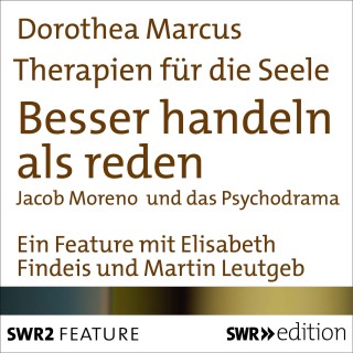 Dorothea Marcus: Therapien für die Seele - Besser handeln als reden