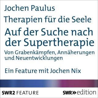 Jochen Paulus: Therapien für die Seele - Auf der Suche nach der Supertherapie