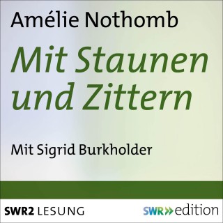 Amélie Nothomb: Mit Staunen und Zittern