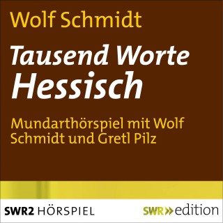 Wolf Schmidt: Tausend Worte Hessisch