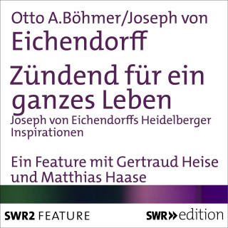 Joseph von Eichendorff, Otto A. Böhmer: Zündend für ein ganzes Leben