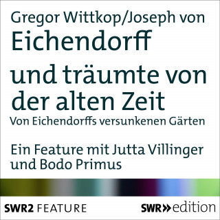 Joseph von Eichendorff, Gregor Wittkop: und träumte von der alten Zeit