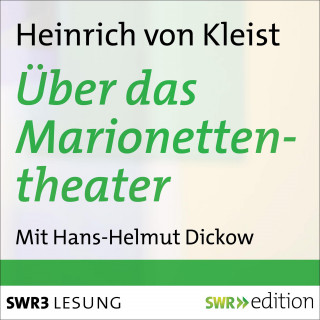 Heinrich von Kleist: Über das Marionettentheater und andere Prosa