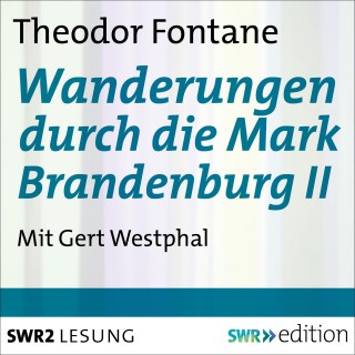 Theodor Fontane: Wanderungen durch die Mark Brandenburg II