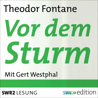 Theodor Fontane: Vor dem Sturm
