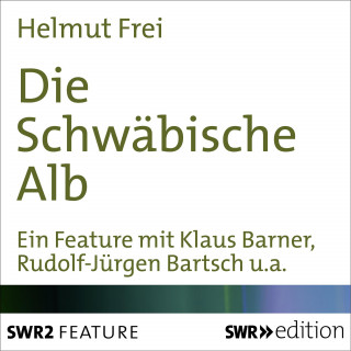 Helmut Frei: Die Schwäbische Alb