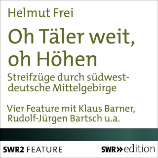 Helmut Frei: Oh Täler weit, oh Höhen