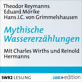 Hans Jakob von Grimmelshausen, Eduard Mörike, Theodor Reysmann: Mythische Wassererzählungen