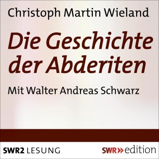 Christoph Martin Wieland: Die Geschichte der Abderiten