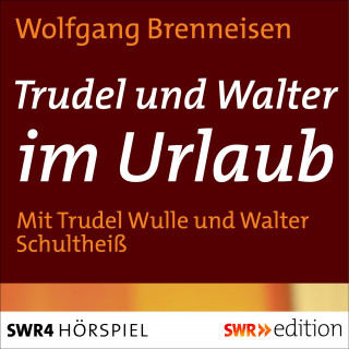 Wolfgang Brenneisen: Trudel und Walter im Urlaub