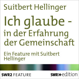 Suitbert Hellinger: Ich glaube - in der Erfahrung der Gemeinschaft