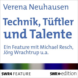 Verena Neuhausen: Technik, Tüftler und Talente