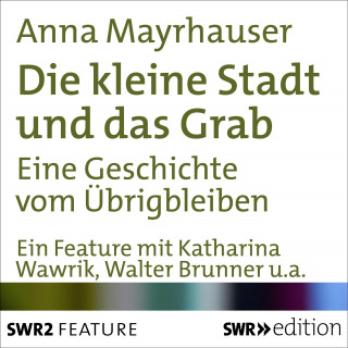 Anna Mayrhauser: Die kleine Stadt und das Grab