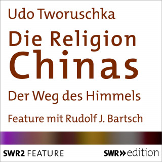 Udo Tworuschka: Die Religion Chinas