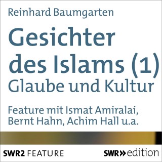 Reinhard Baumgarten: Gesichter des Islams - Glaube und Kultur